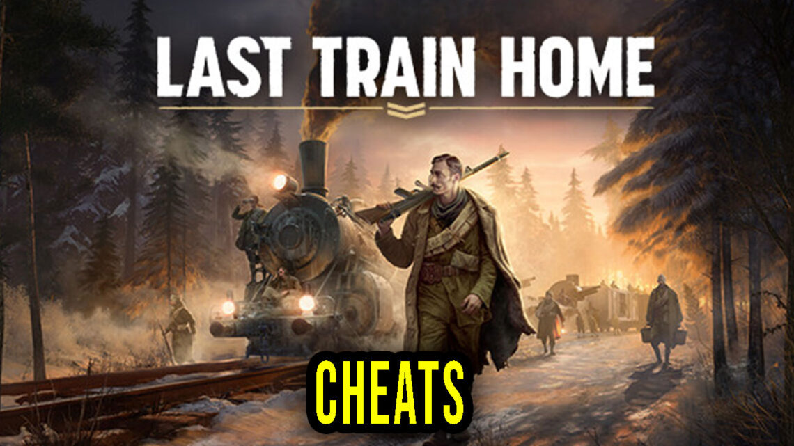 Last Train Home – Cheats, Trainers, Codes