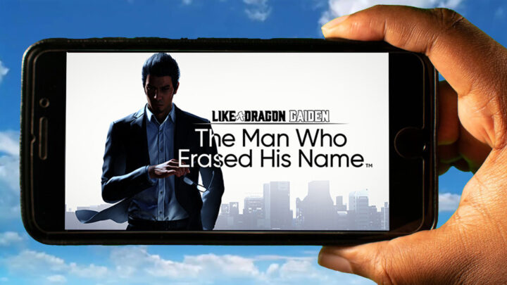 Like a Dragon Gaiden: The Man Who Erased His Name Mobile – How to play on an Android or iOS phone?