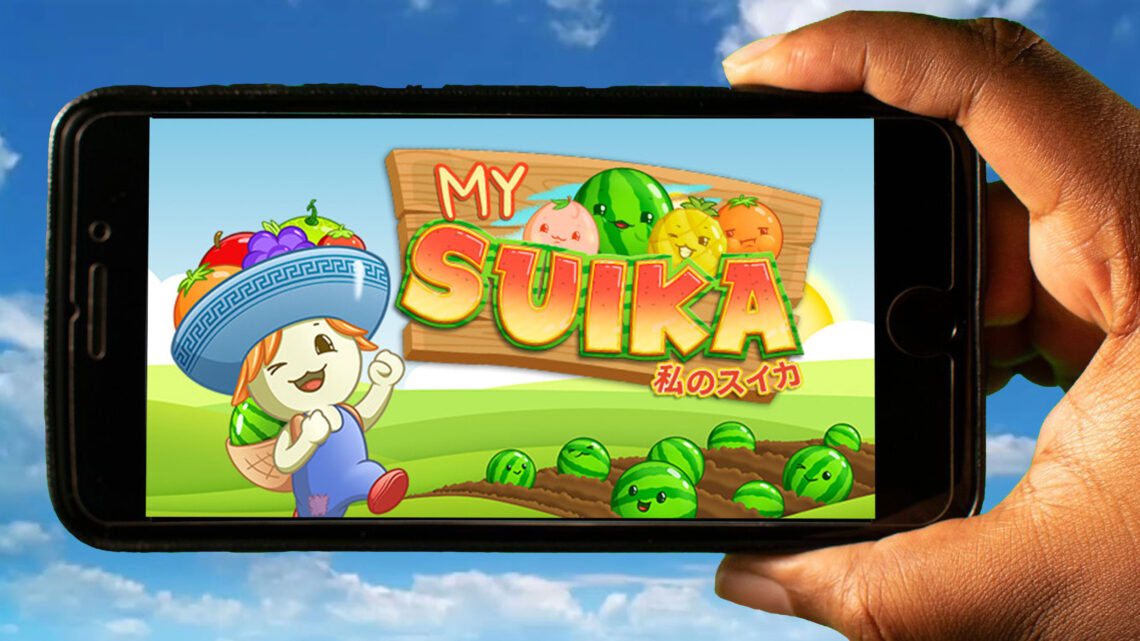My Suika – Watermelon Game Mobile – How to play on an Android or iOS phone?