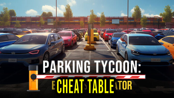 Parking Tycoon: Business Simulator – Cheat Table for Cheat Engine