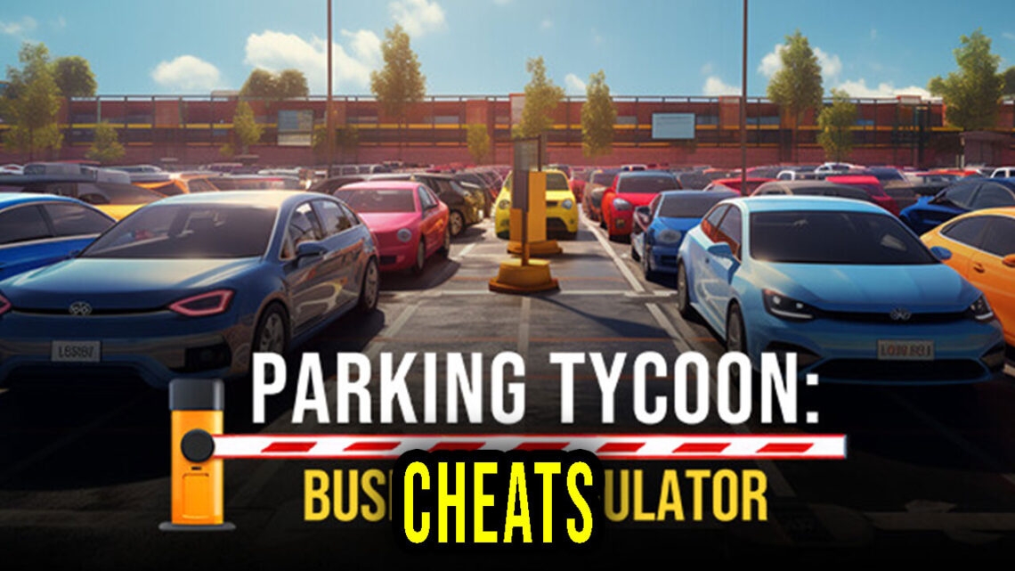 Parking Tycoon: Business Simulator – Cheats, Trainers, Codes