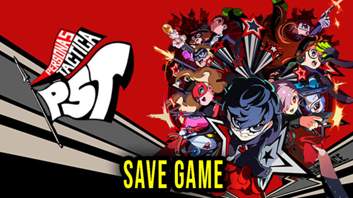 Persona 5 Tactica – Save Game – location, backup, installation