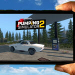Pumping Simulator 2 Mobile - How to play on an Android or iOS phone?