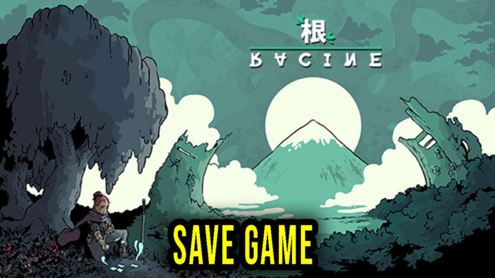 Racine – Save Game – location, backup, installation