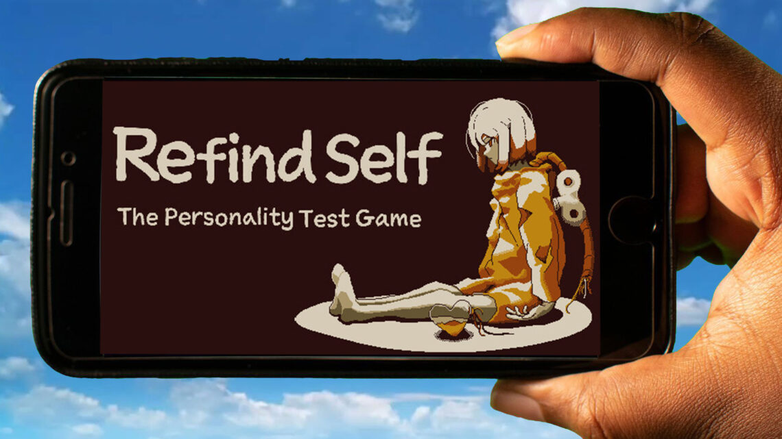 Refind Self: The Personality Test Game Mobile – How to play on an Android or iOS phone?