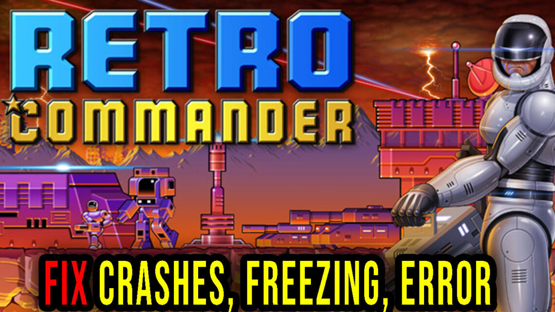Retro Commander – Crashes, freezing, error codes, and launching problems – fix it!