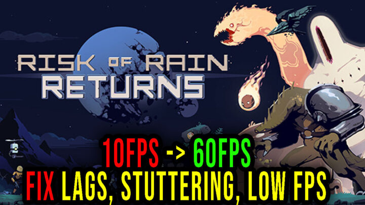 Risk of Rain Returns – Lags, stuttering issues and low FPS – fix it!