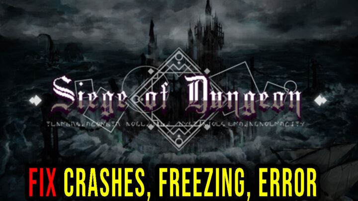 Siege of Dungeon – Crashes, freezing, error codes, and launching problems – fix it!