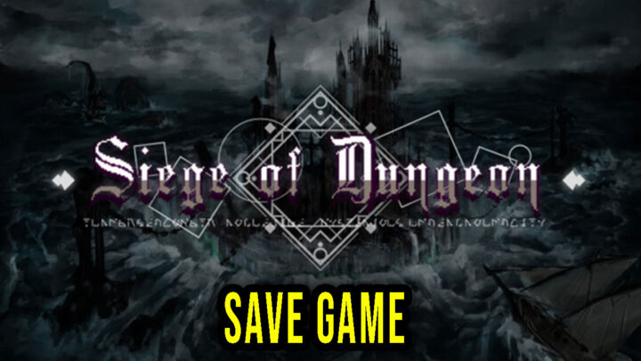 Siege of Dungeon – Save Game – location, backup, installation