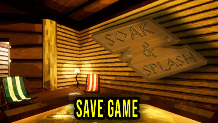 Soak & Splash – Save Game – location, backup, installation