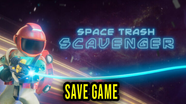 Space Trash Scavenger – Save Game – location, backup, installation