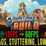 SteamWorld Build Lag