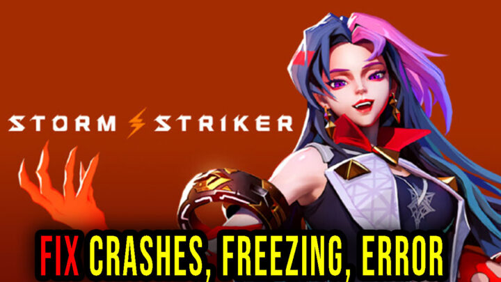 Storm Striker – Crashes, freezing, error codes, and launching problems – fix it!