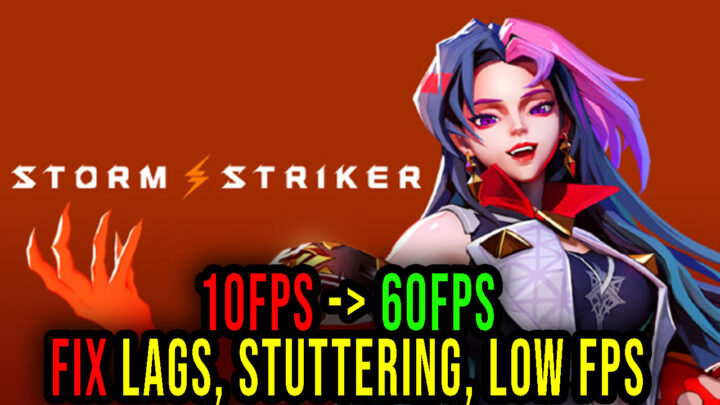 Storm Striker – Lags, stuttering issues and low FPS – fix it!