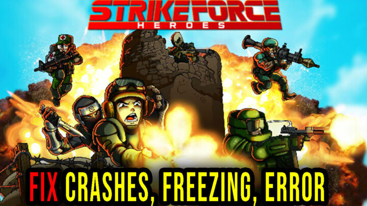 Strike Force Heroes – Crashes, freezing, error codes, and launching problems – fix it!