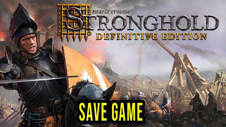 Stronghold: Definitive Edition – Save Game – location, backup, installation