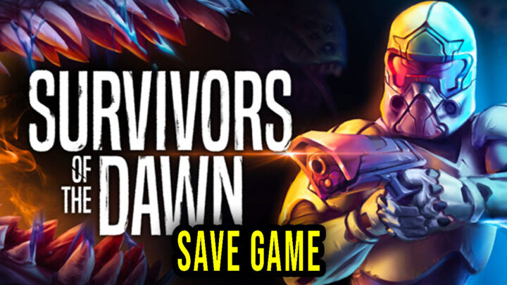 Survivors Of The Dawn – Save Game – location, backup, installation