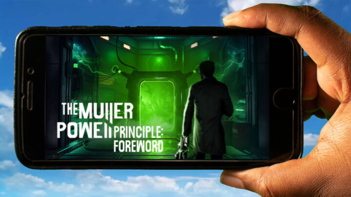 THE MULLER-POWELL PRINCIPLE: Foreword Mobile – How to play on an Android or iOS phone?