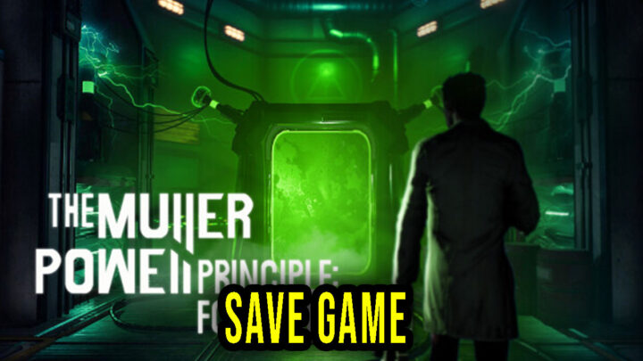 THE MULLER-POWELL PRINCIPLE: Foreword – Save Game – location, backup, installation