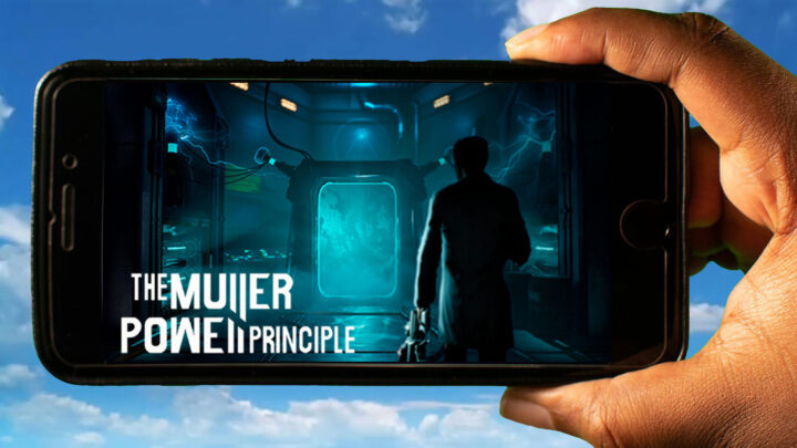 THE MULLER-POWELL PRINCIPLE Mobile – How to play on an Android or iOS phone?