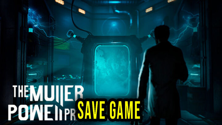 THE MULLER-POWELL PRINCIPLE – Save Game – location, backup, installation