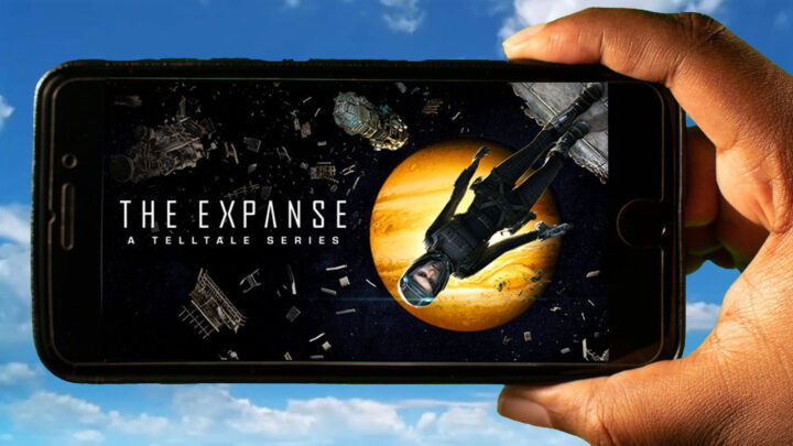 The Expanse: A Telltale Series Mobile – How to play on an Android or iOS phone?