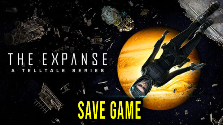 The Expanse: A Telltale Series – Save Game – location, backup, installation