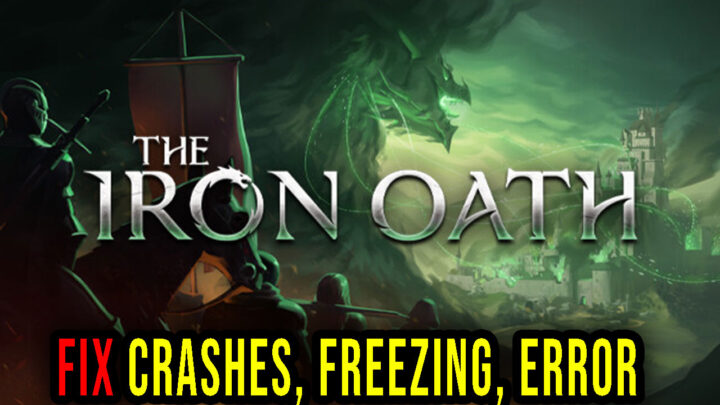 The Iron Oath – Crashes, freezing, error codes, and launching problems – fix it!