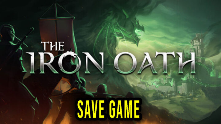 The Iron Oath – Save Game – location, backup, installation