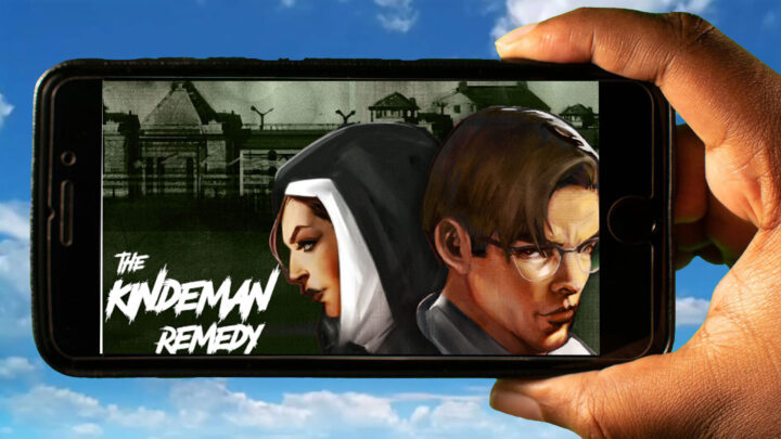 The Kindeman Remedy Mobile – How to play on an Android or iOS phone?