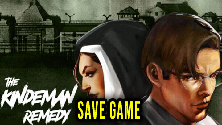 The Kindeman Remedy – Save Game – location, backup, installation