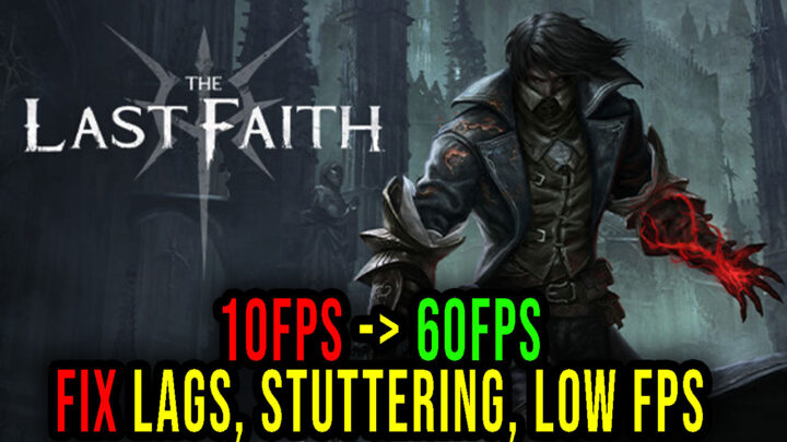 The Last Faith – Lags, stuttering issues and low FPS – fix it!
