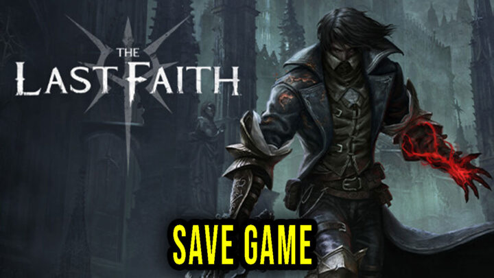 The Last Faith – Save Game – location, backup, installation