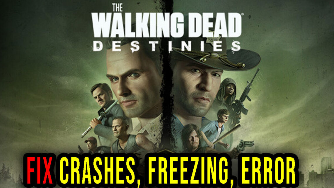 The Walking Dead: Destinies – Crashes, freezing, error codes, and launching problems – fix it!