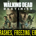 The Walking Dead: Destinies - Crashes, freezing, error codes, and launching problems - fix it!