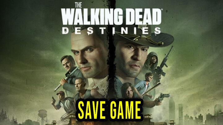 The Walking Dead: Destinies – Save Game – location, backup, installation