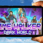 Time Walker: Dark World Mobile - How to play on an Android or iOS phone?