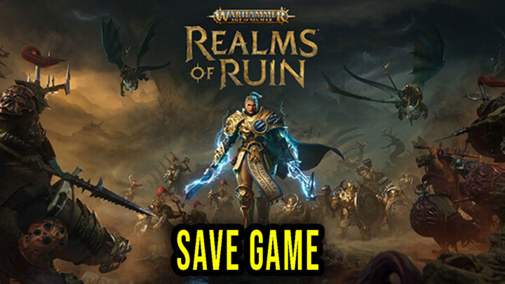 Warhammer Age of Sigmar: Realms of Ruin – Save Game – location, backup, installation
