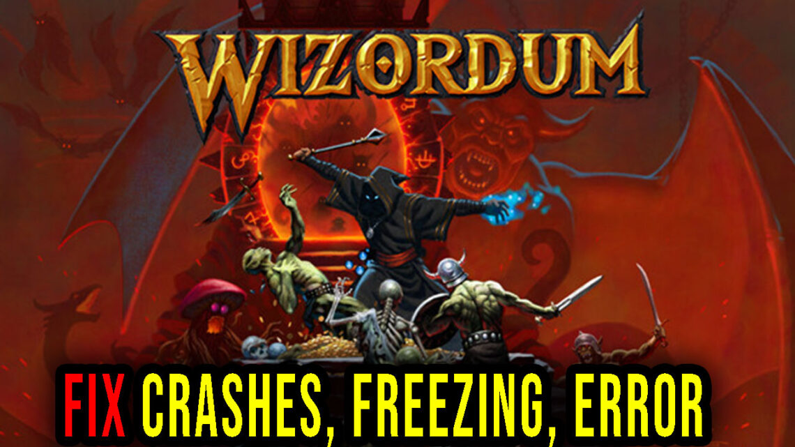 Wizordum – Crashes, freezing, error codes, and launching problems – fix it!