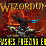 Wizordum - Crashes, freezing, error codes, and launching problems - fix it!