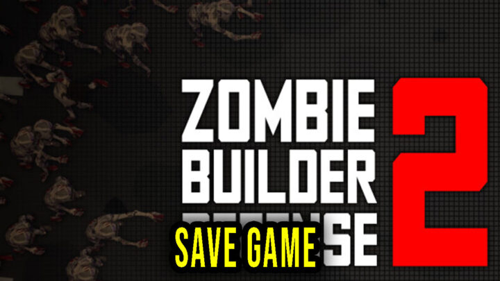 Zombie Builder Defense 2 – Save Game – location, backup, installation