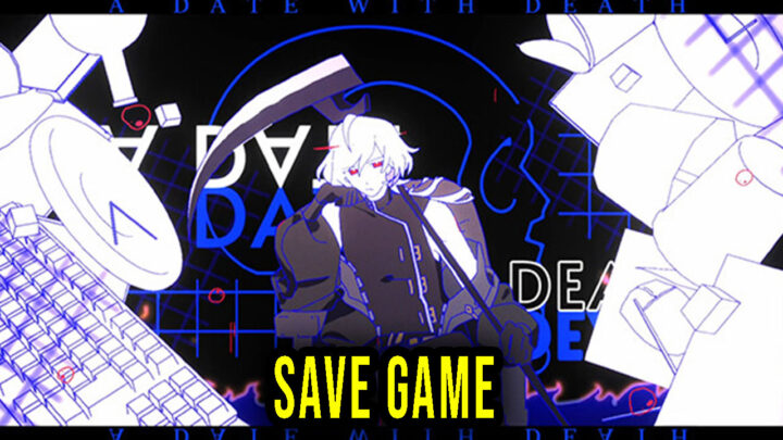 A Date with Death – Save Game – location, backup, installation