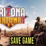 Arizona Sunshine 2 – Save Game – location, backup, installation