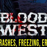 Blood West - Crashes, freezing, error codes, and launching problems - fix it!