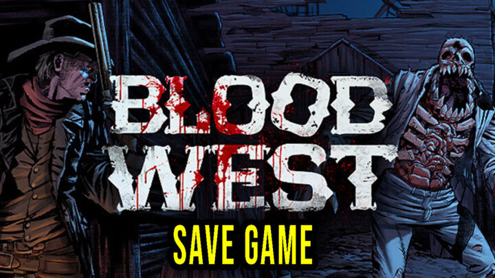 Blood West – Save Game – location, backup, installation