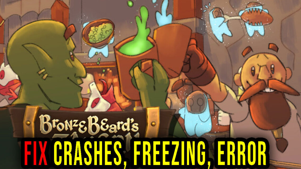 Bronzebeard’s Tavern – Crashes, freezing, error codes, and launching problems – fix it!