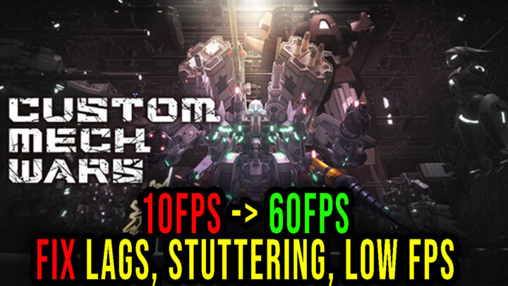 CUSTOM MECH WARS – Lags, stuttering issues and low FPS – fix it!