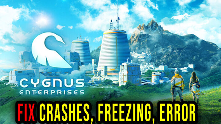 Cygnus – Crashes, freezing, error codes, and launching problems – fix it!