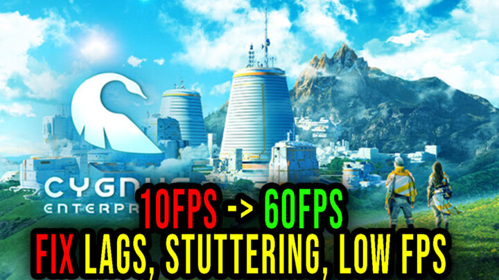 Cygnus – Lags, stuttering issues and low FPS – fix it!