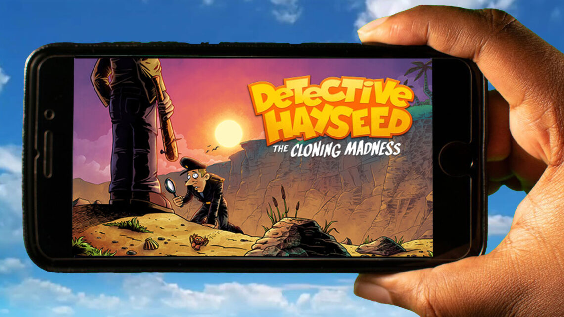 Detective Hayseed – The Cloning Madness Mobile – How to play on an Android or iOS phone?
